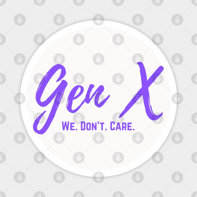 Gen X We Don't Care Magnet by RRLBuds